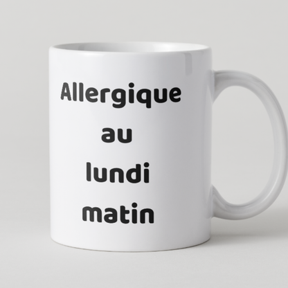 Mug humour travail Allergique au lundi matin.