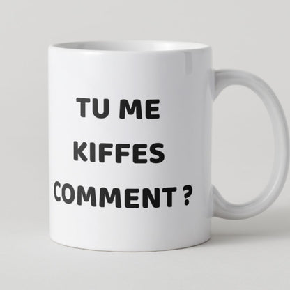 Mug Tu me kiffes comment ?