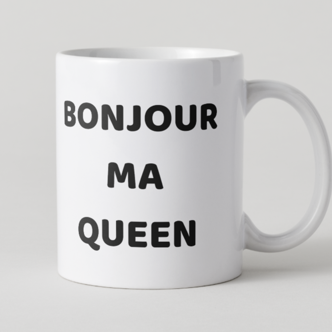 Mug blanc texte noir message humour Bonjour ma queen