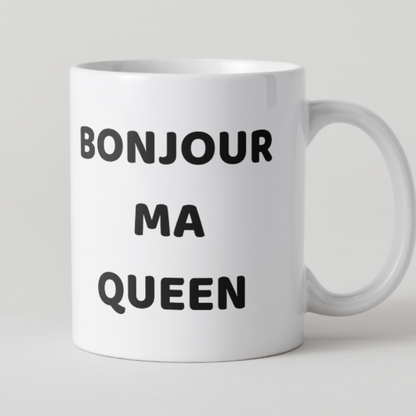 Mug blanc texte noir message humour Bonjour ma queen
