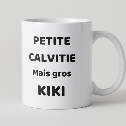 Mug blanc texte noir "Petite Calvitie Mais gros KIKI".