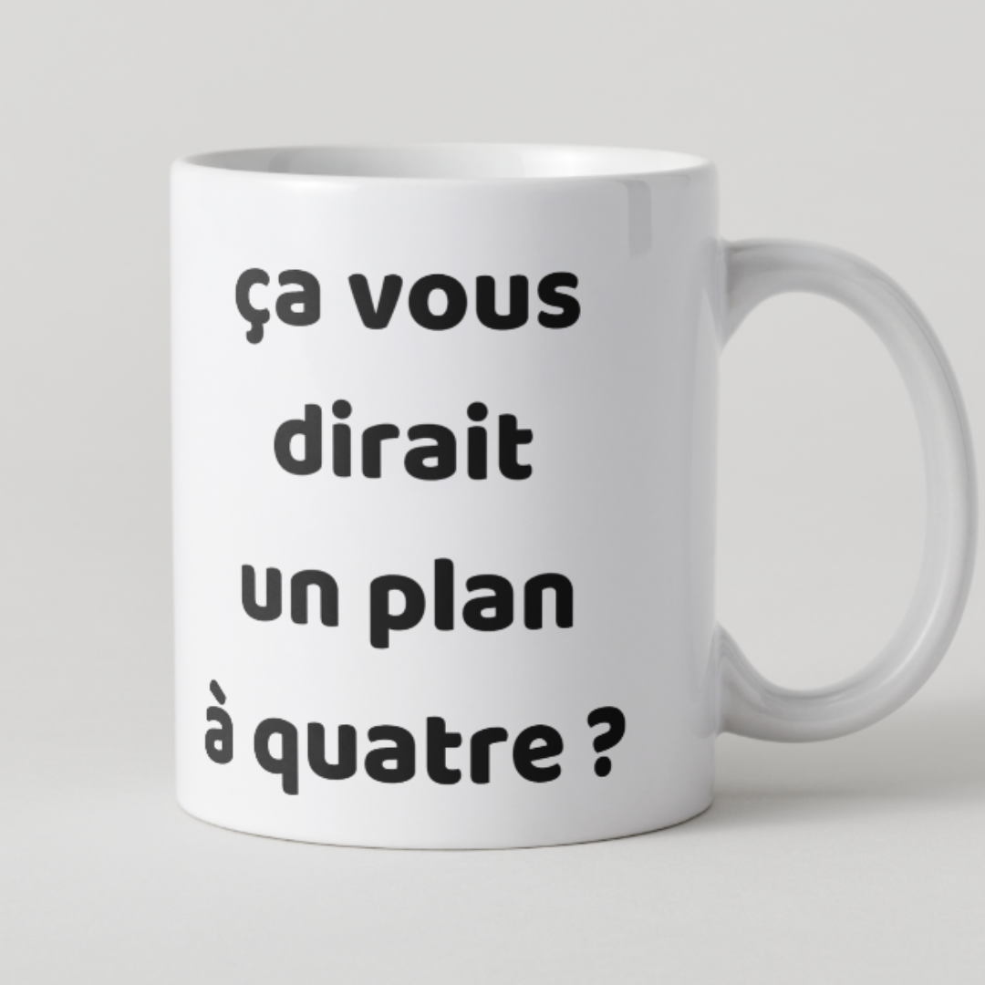 Tasse céramique avec phrase provocatrice Ça vous dirait un plan à quatre.