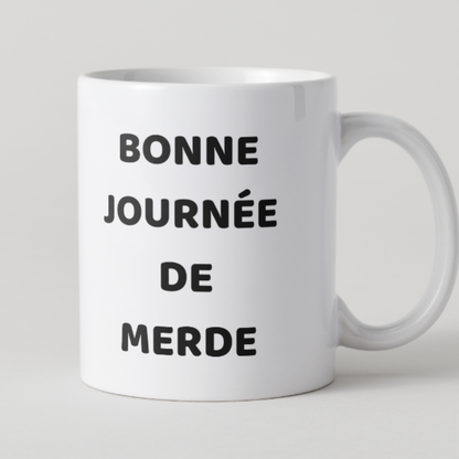 Mug blanc texte noir Bonne journée de merde humour.