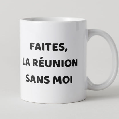 Mug blanc minimaliste avec texte noir Faites la réunion sans moi