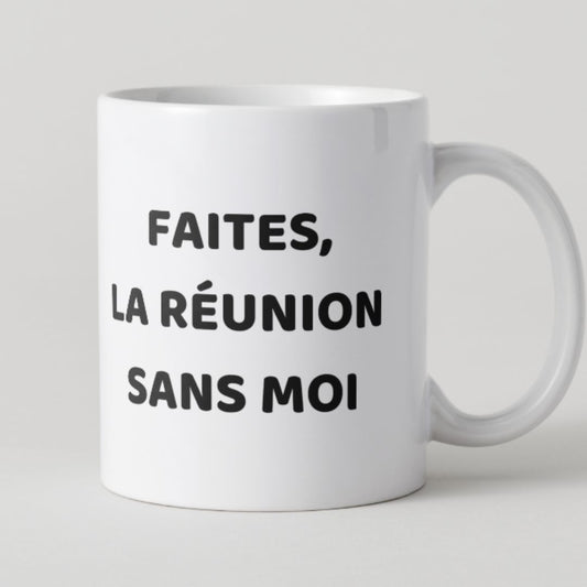 Mug blanc minimaliste avec texte noir Faites la réunion sans moi