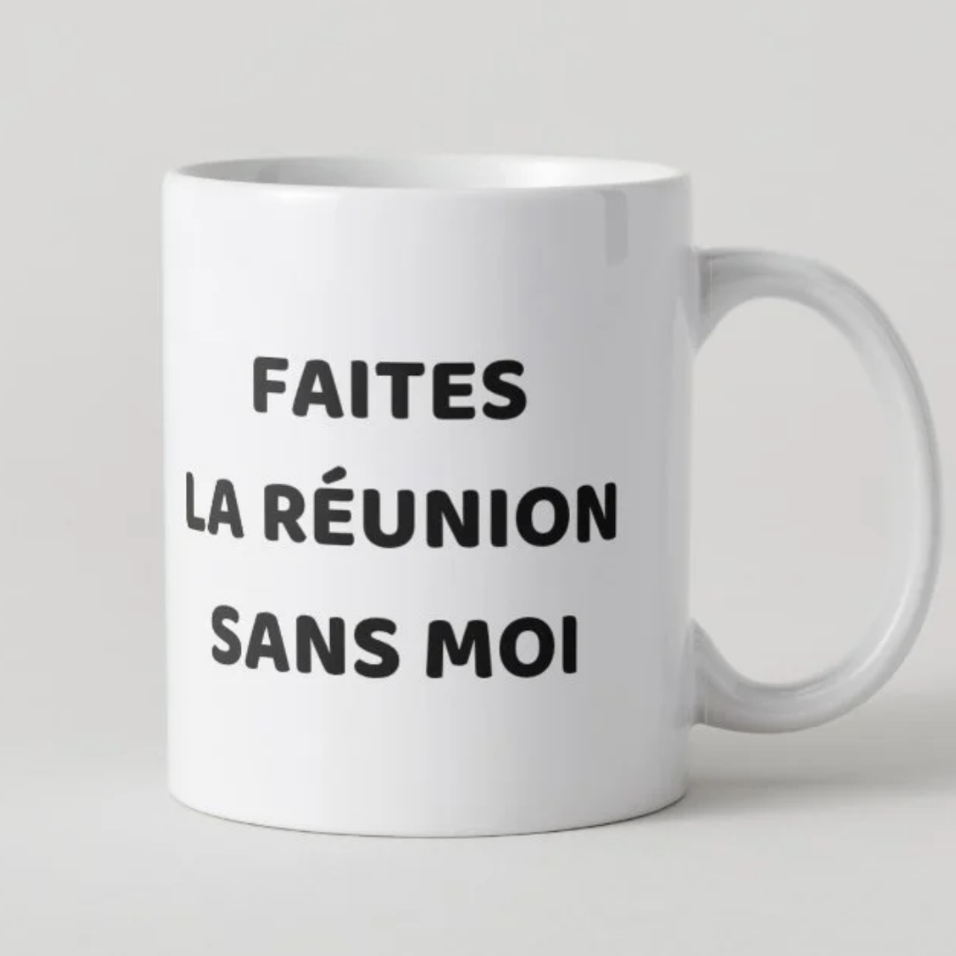 Mug Faites la réunion sans moi – Cadeau humoristique de bureau