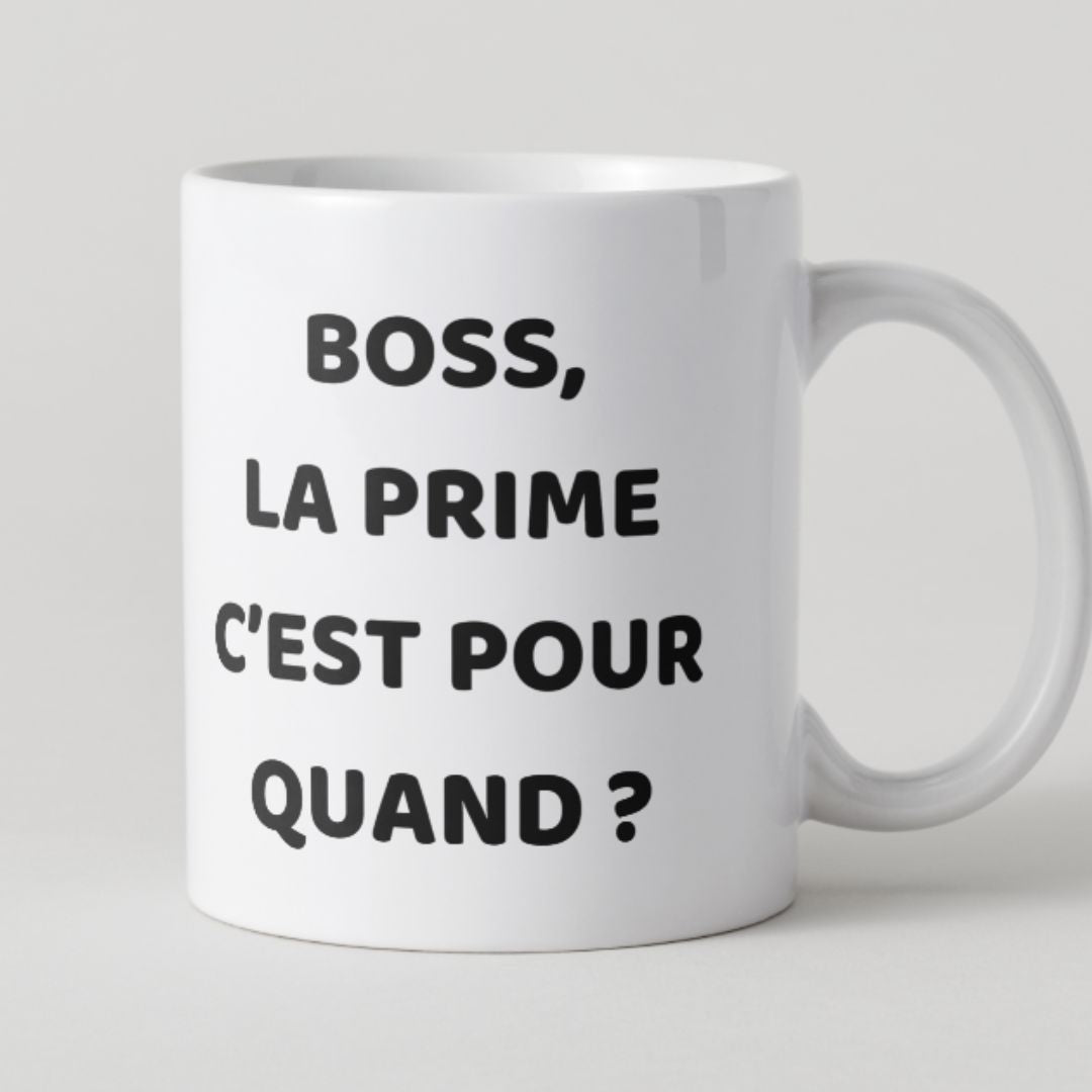 Mug blanc avec texte noir Boss la prime c'est pour quand ? humour bureau